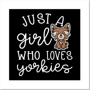 Just A Girl Who Loves Yorkies Cute Yorkshire Terrier Posters and Art